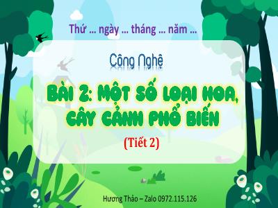 Bài giảng Công Nghệ 4 - Bài 2: Một số loại hoa, cây cảnh phổ biến (Tiết 2)