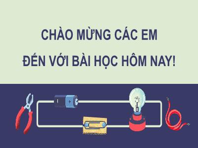 Bài giảng Công Nghệ 9 CTST - Chủ đề 1: Thiết bị đóng cắt và lấy điện trong gia đình