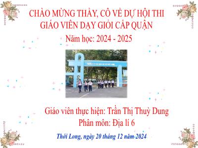 Bài giảng Địa Lí 6 - Chương 4, Tiết 24, Bài 12: Lớp vỏ khí. Khối khí. Khí áp và gió trên Trái đất (Tiết 1) (Trần Thị Thùy Dung) NH 2024-2025