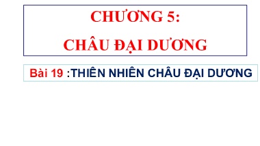 Bài giảng Địa Lí 7 CTST - Chương 5: Châu Đại Dương - Bài 19: Thiên nhiên Châu Đại Dương