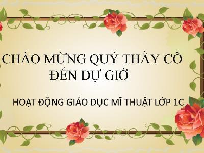 Bài giảng Hoạt động Giáo dục Mĩ thuật 1 - Bài 3: Chơi với chấm