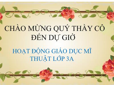 Bài giảng Hoạt động Giáo dục Mĩ thuật 3 - Bài 4: Đồ vật trong gia đình