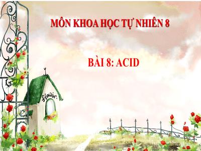 Bài giảng KHTN 8 - Bài 8: Acid