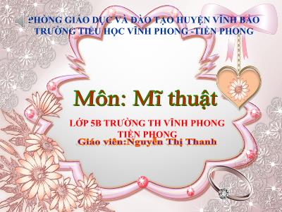 Bài giảng Mĩ Thuật 5 - Tuần 13, Tiết 13: Chủ đề 5: Trường em (Tiết 2)