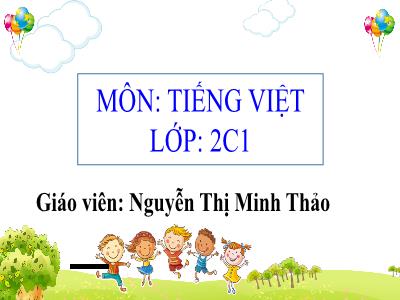Bài giảng môn Tiếng Việt 2 - Chủ đề: Bốn mùa tươi đẹp - Chuyện Bốn mùa (Nguyễn Thị Minh Thảo)