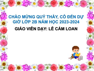Bài giảng Tiếng Việt 2 - Chủ đề: Ngôi nhà thứ hai - Bàn tay dịu dàng (Lê Cẩm Loan)