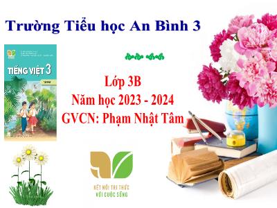 Bài giảng Tiếng Việt 3 - Bài 20: Trò chuyện cùng mẹ (Tiết 1) NH 2023-2024 (Phạm Nhật Tâm)