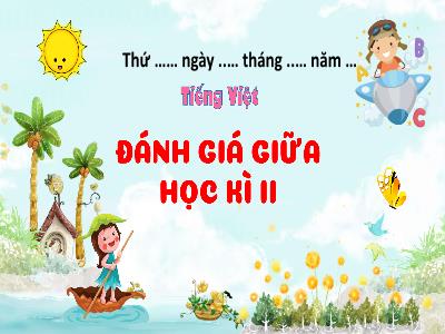 Bài giảng Tiếng Việt 4 - Đánh giá giữa Học kì II