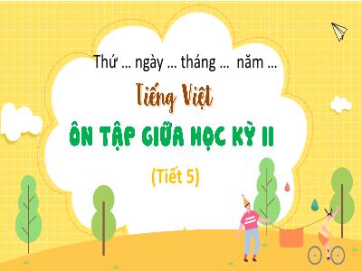 Bài giảng Tiếng Việt 4 - Ôn tập giữa Học kì II (Tiết 5)
