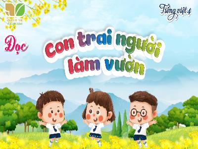 Bài giảng Tiếng Việt 4 - Tập đọc Con trai người làm vườn