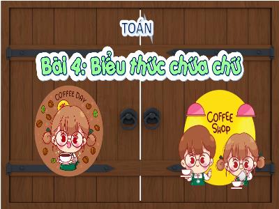 Bài giảng Toán 4 - Bài 4: Biểu thức chứa chữ