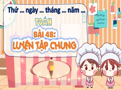 Bài giảng Toán 4 - Bài 48: Luyện tập chung