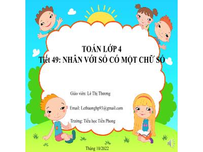 Bài giảng Toán 4 - Tiết 49: Nhân với số có một chữ số (Lê Thị Thương)