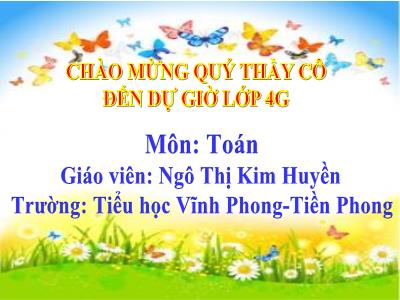 Bài giảng Toán 4 - Tính chất kết hợp của phép nhân (Ngô Thị Kim Huyền)
