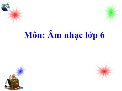 Bài giảng môn Âm Nhạc Lớp 7 - Tiết 2: Lí thuyết âm nhạc: Nhịp lấy đà, Đọc nhạc: Bài đọc nhạc số 1