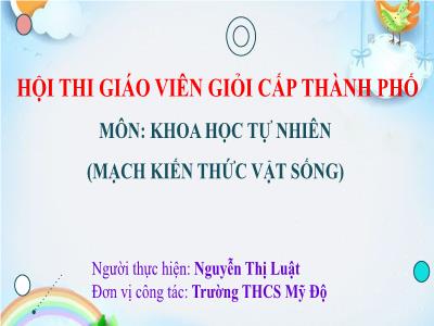 Bài giảng môn Khoa Học Tự Nhiên Lớp 8 - Chủ đề 7, Tiết 18 - Bài 34: Hệ thần kinh và các giác quan ở người (GV: Nguyễn Thị Luật)