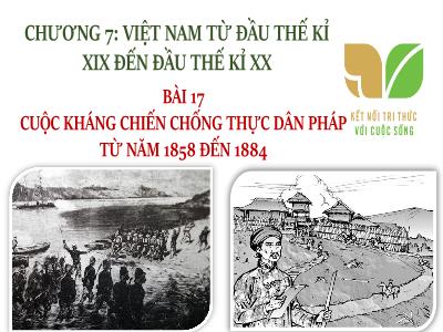 Bài giảng môn Lịch Sử Lớp 8 - Chương 7, Bài 17: Cuộc kháng chiến chống thực dân Pháp từ năm 1858 đến 1884