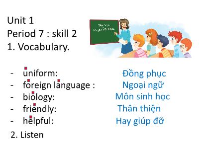 Bài giảng môn Tiếng Anh Lớp 6 - Unit 1: My new school, Lesson 6, Period 7: Skills 2