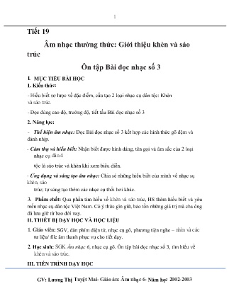 Kế hoạch bài dạy môn Âm Nhạc 6 - Tuần 24, Chủ đề 5: Giai điệu quê hương - Tiết 19: Âm nhạc thường thức: Giới thiệu khen và sáo trúc, Ôn tập Bài đọc nhạc số 3 (GV: Lương Thị Tuyết Mai)