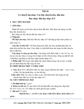 Kế hoạch bài dạy môn Âm Nhạc 6 - Tuần 33, Chủ đề 7: Âm nhạc nước ngoài - Tiết 26: Lí thuyết âm nhạc: Các bậc chuyển hóa, dấu hóa, Đọc nhạc: Bài đọc nhạc số 5 (GV: Lương Thị Tuyết Mai)