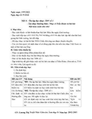 Kế hoạch bài dạy môn Âm Nhạc 8 - Tuần 3, Tiết 3: Ôn tập đọc nhạc: TĐN số 1, Âm nhạc thường thức: Nhạc sĩ Trần Hoàn và bài hát Một mùa xuân nho nhỏ (GV: Lương Thị Tuyết Mai)