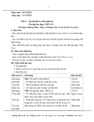 Kế hoạch bài dạy môn Âm Nhạc 8 - Tuần 6, Tiết 6: Ôn bài hát Lý dĩa bánh bò, Ôn tập đọc nhạc: TĐN số 2, Âm nhạc thường thức: Nhạc sĩ Hoàng Vân và bài hát Hò kéo pháo (GV: Lương Thị Tuyết Mai)