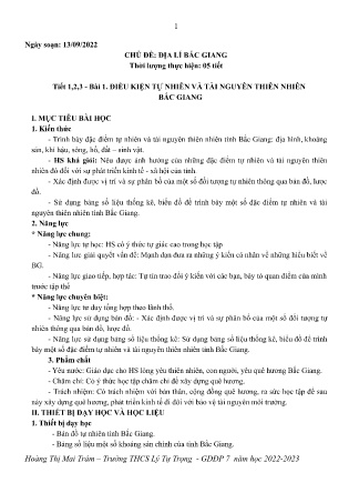 Kế hoạch bài dạy môn GDĐP 7 (Địa Lí) - Tuần 1-3, Tiết 1-5 - Bài 1+2: Điều kiện tự nhiên và tài nguyên thiên nhiên Bắc Giang; Thực hành Viết Báo cáo tìm hiểu môi trường tự nhiên ở địa phương (GV: Hoàng Thị Mai Trâm)