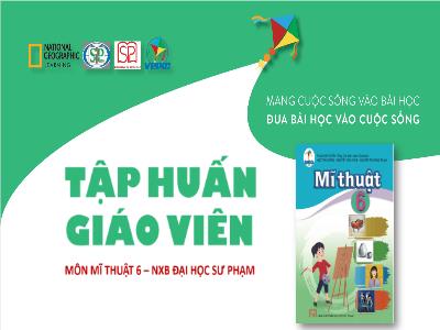 Slide Tập huấn giáo viên sử dụng SGK môn Mĩ Thuật Lớp 6 Bộ sách Cánh Diều