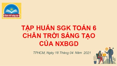 Slide Tập huấn giáo viên sử dụng SGK môn Toán Lớp 6 Bộ sách Chân trời Sáng tạo