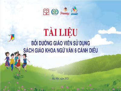 Tài liệu Bồi dưỡng Giáo viên sử dụng SGK môn Ngữ Văn Lớp 6 Bộ sách Cánh Diều
