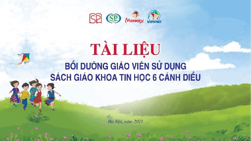Tài liệu Bồi dưỡng Giáo viên sử dụng SGK môn Tin Học Lớp 6 Bộ sách Cánh Diều